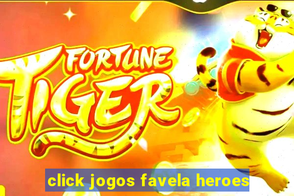 click jogos favela heroes